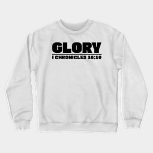 GLORY I CHRONICLES 16:10 Crewneck Sweatshirt